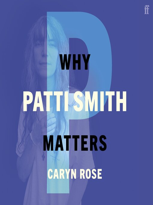 Title details for Why Patti Smith Matters by Caryn Rose - Available